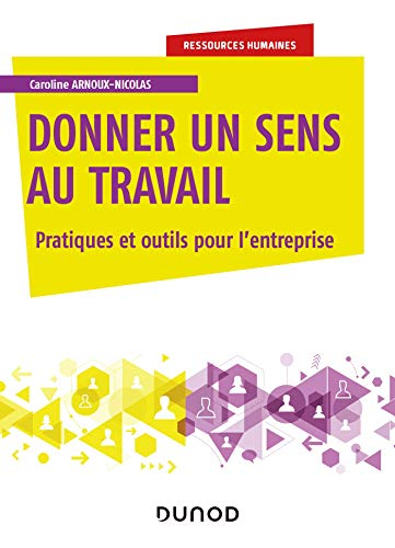 Donner du sens au travail : pratiques et outils pour l'entreprise