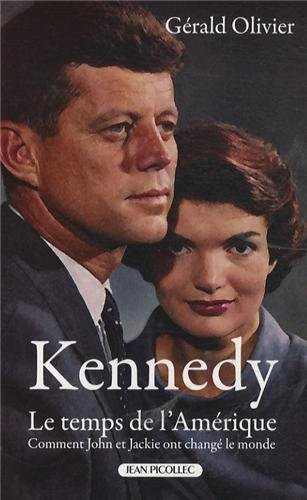 Kennedy : le temps de l'Amérique : comment John et Jackie ont changé le monde