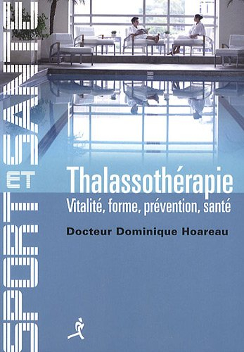 Thalassothérapie : vitalité, forme, prévention, santé