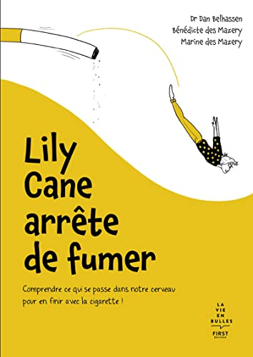 Lily Cane arrête de fumer : comprendre ce qui se passe dans notre cerveau pour en finir avec la ciga