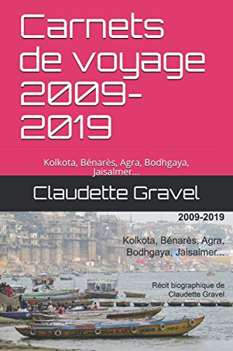 Carnets de voyage 2009-2019: Kolkota, Bénarès, Agra, Bodhgaya, Jaisalmer...