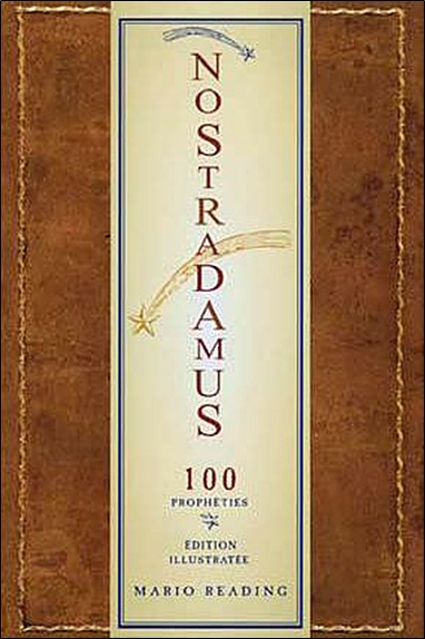 Nostradamus : les 100 prophéties les plus importantes