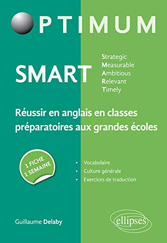 Smart : strategic, measurable, ambitious, relevant, timely : réussir en anglais en classes préparato