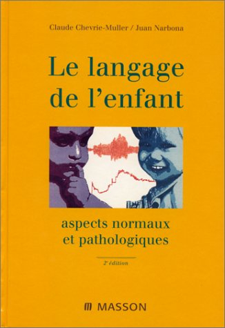 Le langage de l'enfant : aspects normaux et pathologiques