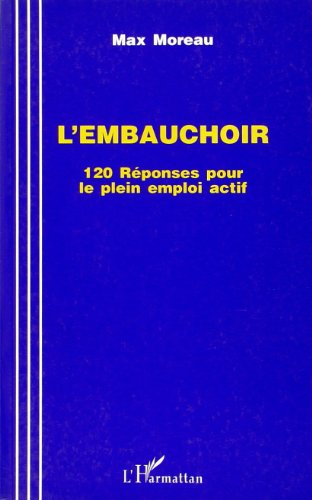 L'embauchoir : 120 réponses pour le plein emploi actif