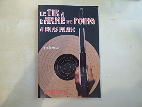 Le Tir à l'arme de poing à bras franc