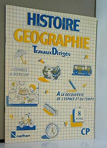 HISTOIRE GEOGRAPHIE CP. Travaux dirigés, à la découverte de l'espace et du temps