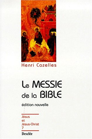 Le messie de la Bible : christologie de l'Ancien Testament