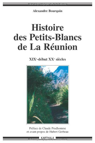 Histoire des petits Blancs de la Réunion, XIXe-début XXe siècle : aux confins de l'oubli