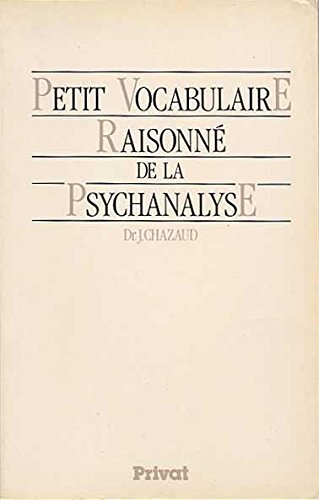 Petit vocabulaire raisonné de la psychanalyse
