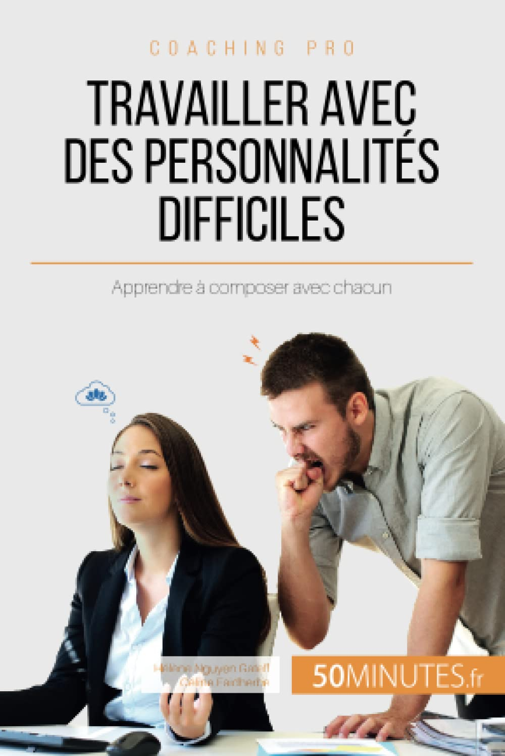 Travailler avec des personnalités difficiles : Apprendre à composer avec chacun