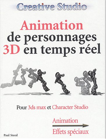 Techniques d'animation 3D en temps réel : pour 3DS Max 5 et Character Studio