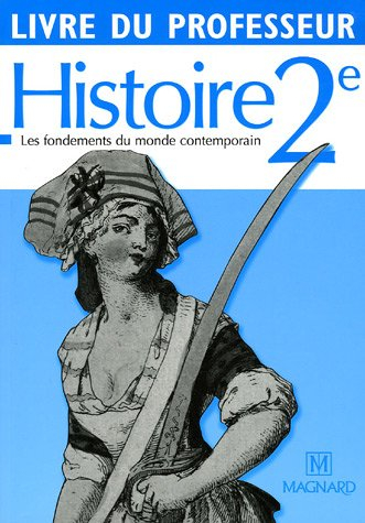 Histoire 2de : les fondements du monde contemporain : livre du professeur