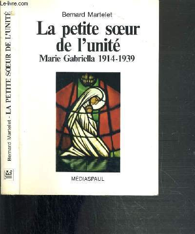 la petite soeur de l'unité, bienheureuse marie gabriella