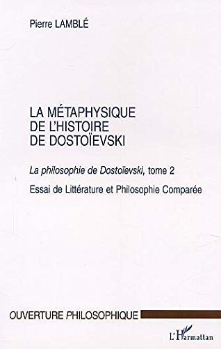 La philosophie de Dostoïevski : essai de littérature et philosophie comparée. Vol. 2. La métaphysiqu