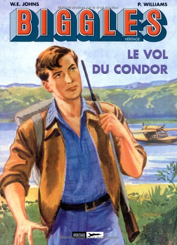 Biggles : détective de l'air. Vol. 3. La croisière du condor
