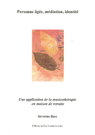 Personne âgée, médiation, identité : une application de la musicothérapie en maison de retraite