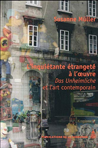 L'inquiétante étrangeté à l'oeuvre : das Unheimliche et l'art contemporain