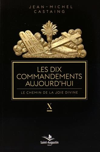 Les dix commandements aujourd'hui : le chemin de la joie divine