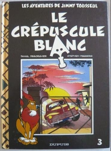 Les aventures de Jimmy Tousseul. Vol. 3. Le Crépuscule blanc