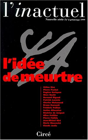 Inactuel (L'), n° 2. L'idée de meurtre