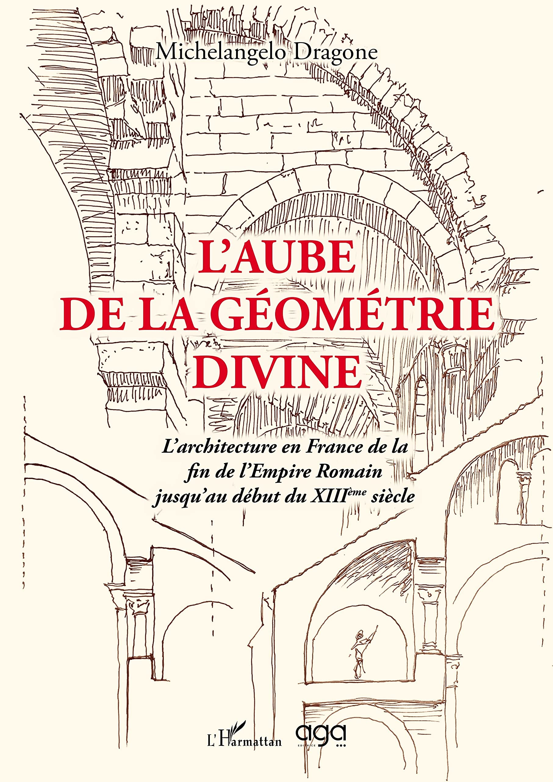 L'aube de la géométrie divine : l'architecture en France de la fin de l'Empire romain jusqu'au début