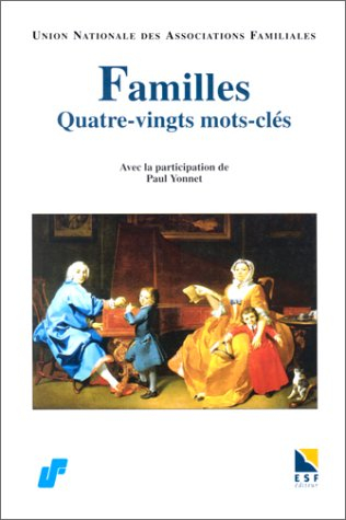 Familles, quatre-vingts mots-clés : 1945-1995 : l'UNAF a cinquante ans