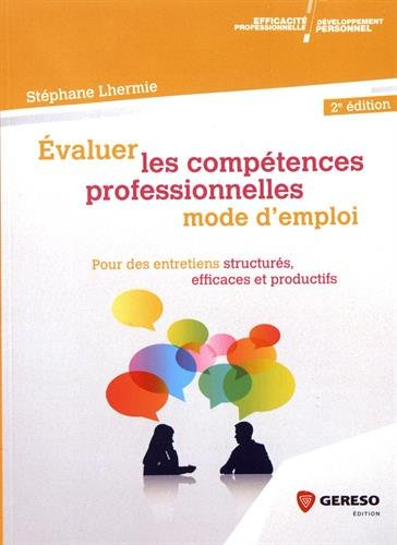 Evaluer les compétences professionnelles : mode d'emploi : pour des entretiens structurés, efficaces