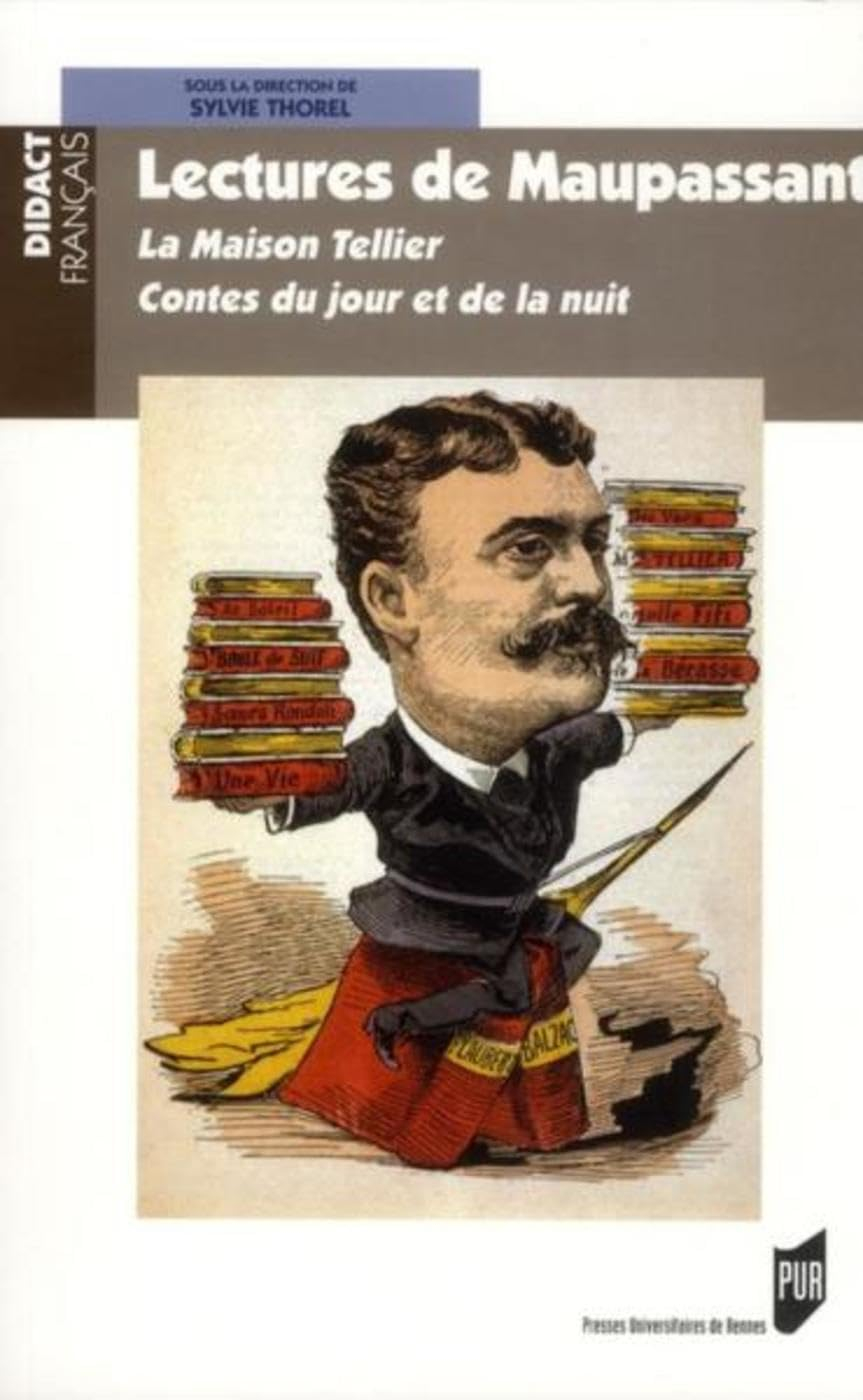 Lectures de Maupassant : La maison Tellier, Contes du jour et de la nuit