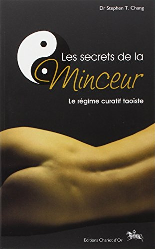 Les secrets de la minceur : le régime curatif taoïste : perte de poids permanente, disparition de la
