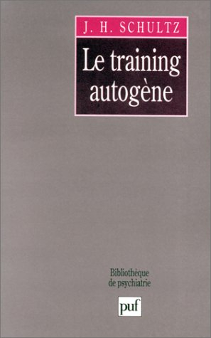 Le training autogène : méthode de relaxation par auto-décontraction concentrative : essai pratique e