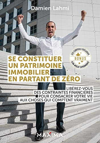 Se constituer un patrimoine immobilier en partant de zéro : libérez-vous des contraintes financières