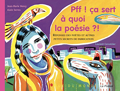 Pff ! ça sert à quoi la poésie ?! : réponses des poètes et autres petits secrets de fabrication