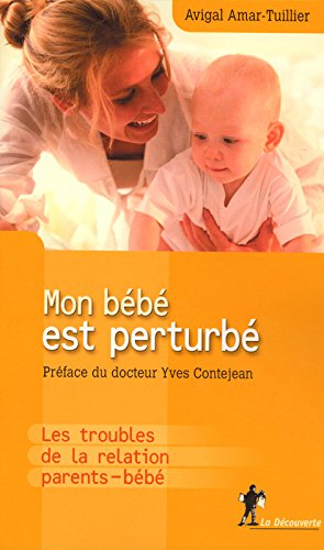 Mon bébé est perturbé : les troubles de la relation parents-bébé