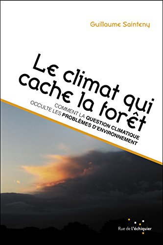 Le climat qui cache la forêt : comment la question du changement climatique occulte les problèmes d'