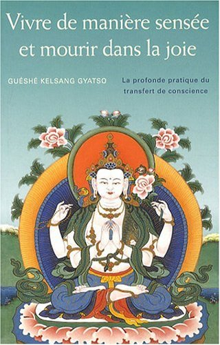 Vivre de manière sensée et mourir dans la joie : la profonde pratique du transfert de conscience
