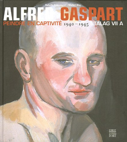 Alfred Gaspart : peindre en captivité 1940-1945 : stalag VII A