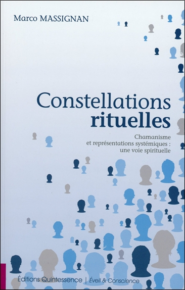 Constellations rituelles : chamanisme et représentations systémiques : une voie spirituelle