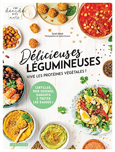 Délicieuses légumineuses : vive les protéines végétales ! : lentilles, pois chiches, haricots à tout