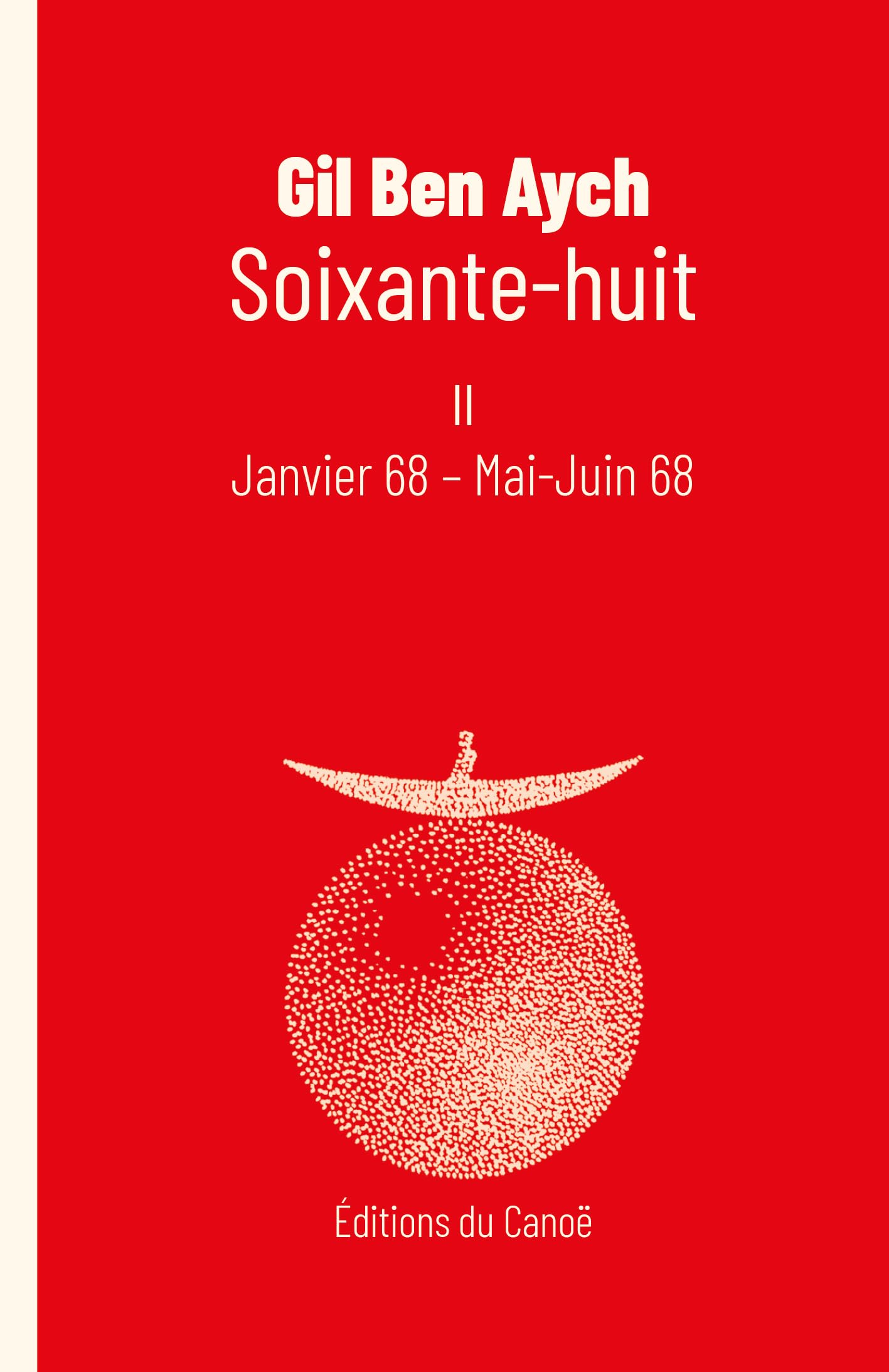 Soixante-huit. Vol. 2. Janvier 68-mai-juin-68