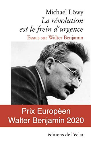 La révolution est le frein d'urgence : essais sur Walter Benjamin