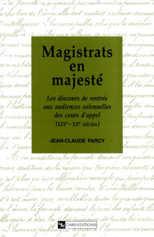 Magistrats en majesté : les discours de rentrée aux audiences solennelles des cours d'appel (XIXe-XX