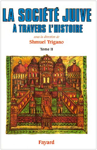 La Société juive à travers l'histoire. Vol. 2. Les Liens de l'Alliance