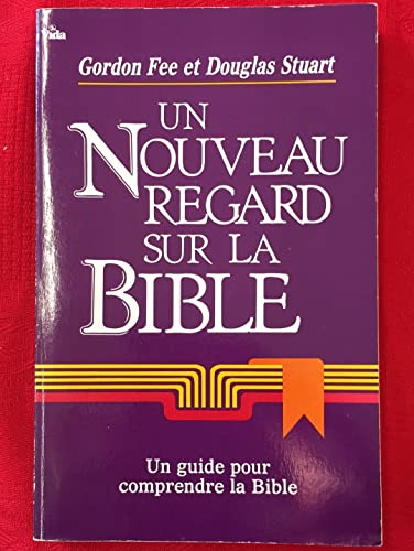Un nouveau regard sur la Bible : un guide pour comprendre la Bible
