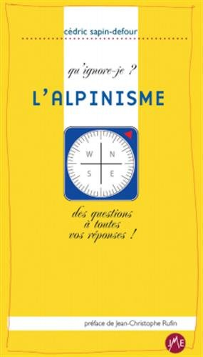L'alpinisme : qu'ignore-je ? : des questions à toutes vos réponses !
