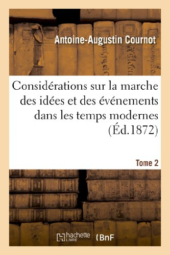 Considérations sur la marche des idées et des événements dans les temps modernes. Tome 2