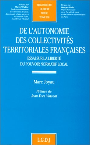 De l'autonomie des collectivités territoriales françaises : essai sur la liberté du pouvoir normatif