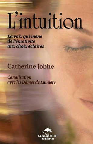 L'intuition : voix qui mène de l'émotivité aux choix éclairés