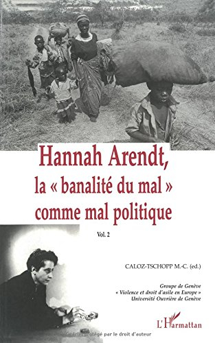 Hannah Arendt. Vol. 2. La banalité du mal comme mal politique