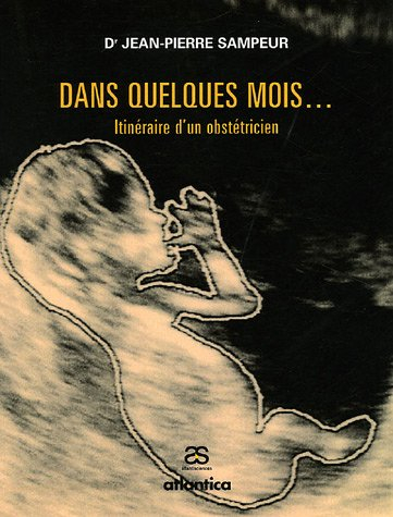 Dans quelques mois : itinéraire d'un obstétricien